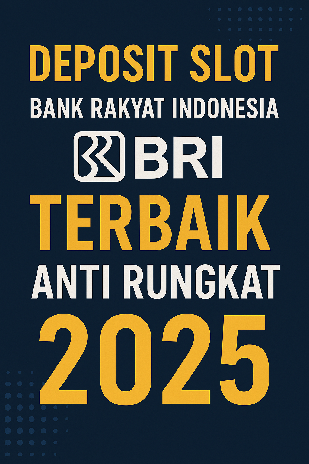 DEPOSIT SLOT BANK RAKYAT INDONESIA TERBAIK ANTI RUNGKAT 2025
